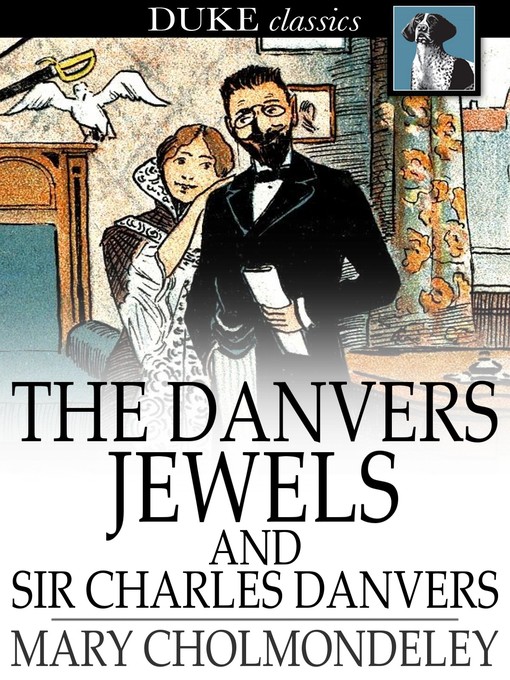 Title details for The Danvers Jewels and Sir Charles Danvers by Mary Cholmondeley - Wait list